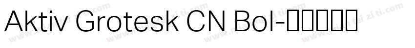 Aktiv Grotesk CN Bol字体转换